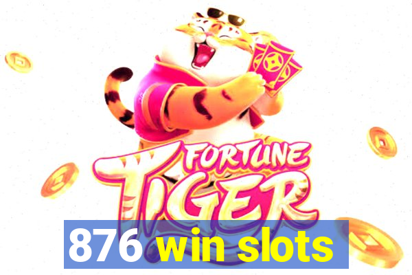 876 win slots